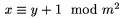 $x\equiv y+1\mod{m^2}$